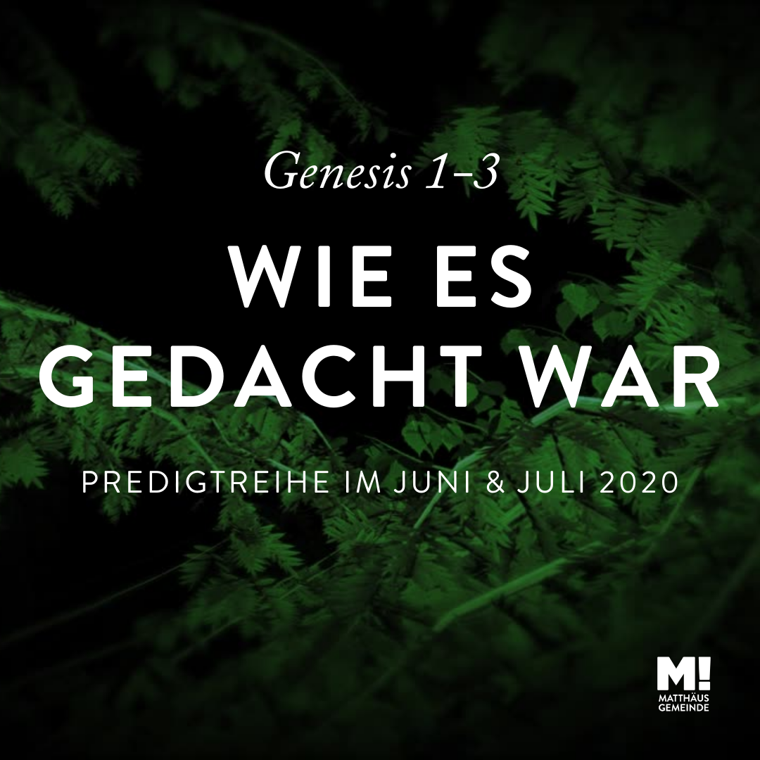 Neue Predigtreihe „Wie es gedacht war“ ab 14.6.