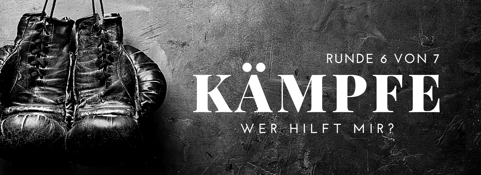 KÄMPFE – Wer hilft mir?