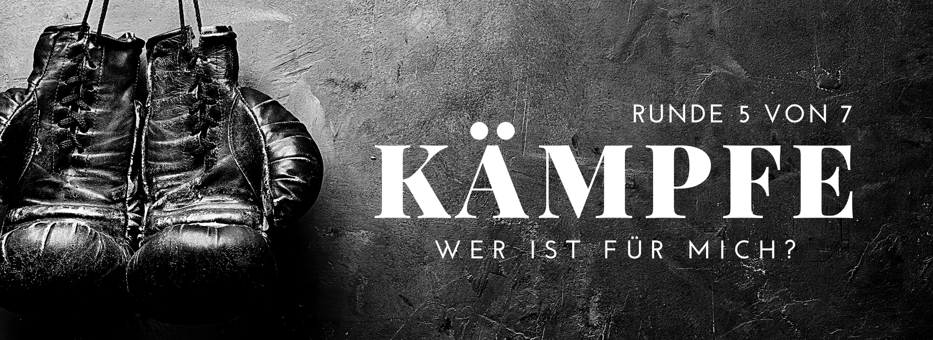 KÄMPFE – Wer ist für mich ?