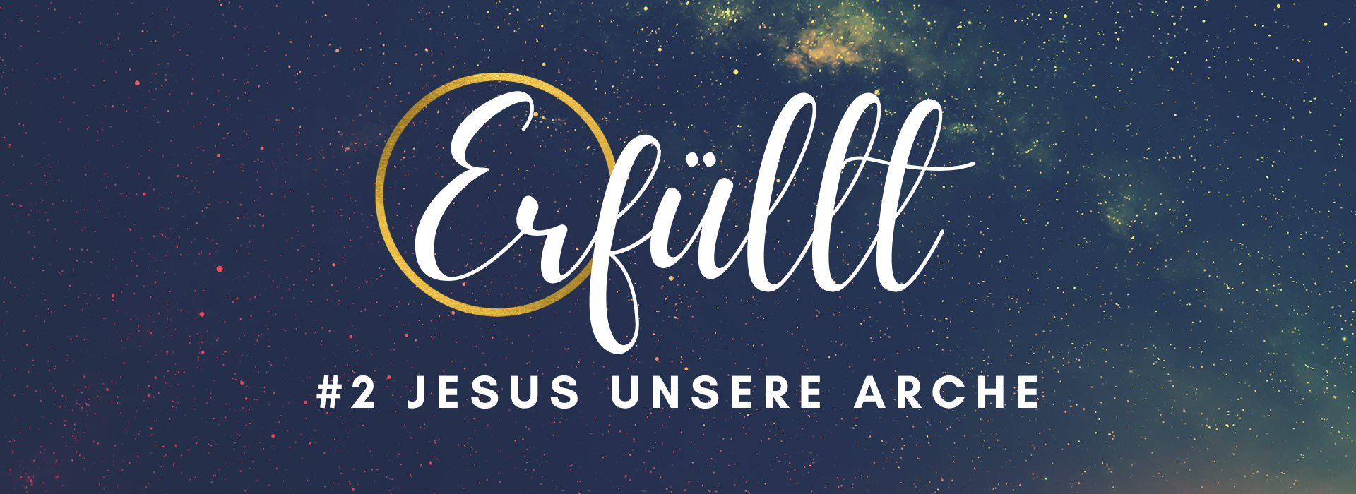 Erfüllt – Jesus unsere Arche