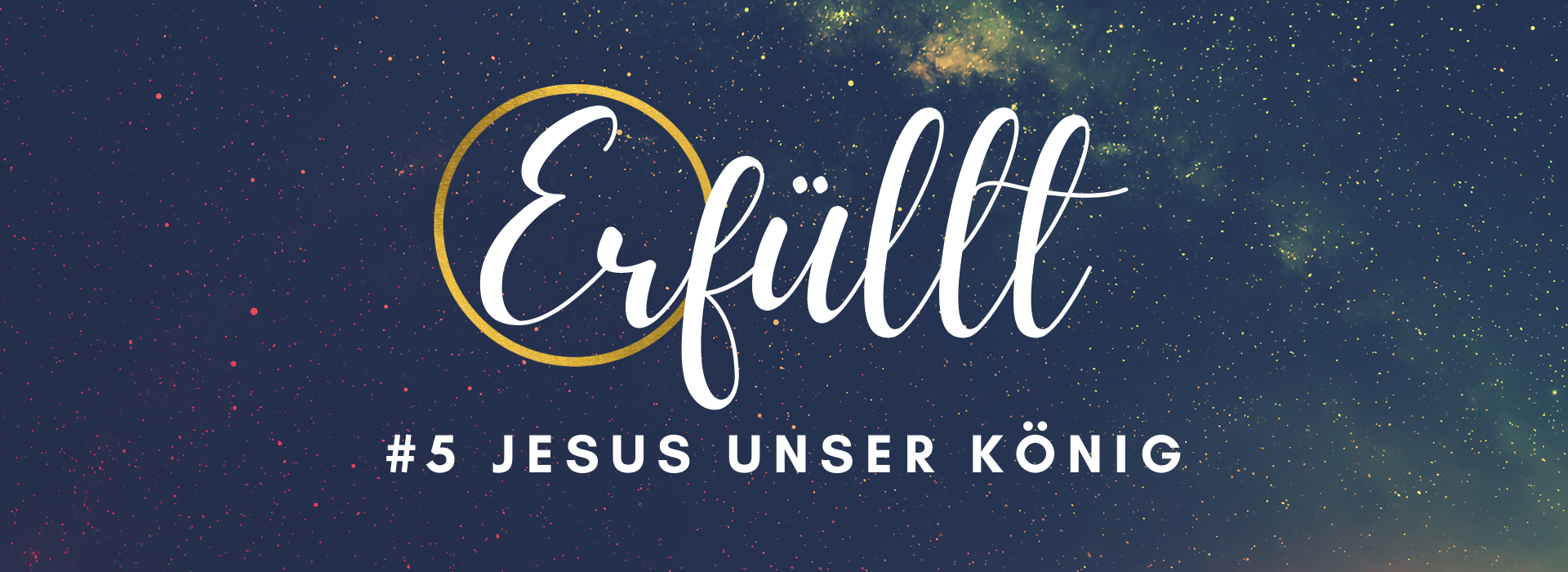 Wie es werden kann #5 | ERfüllt – JESUS unser König