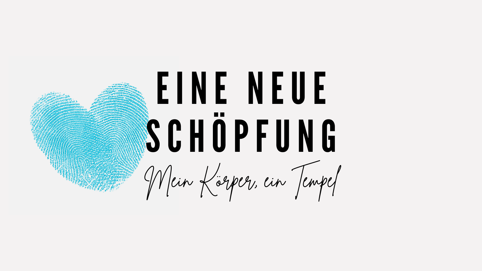 Eine neue Schöpfung #5: Mein Körper, ein Tempel?