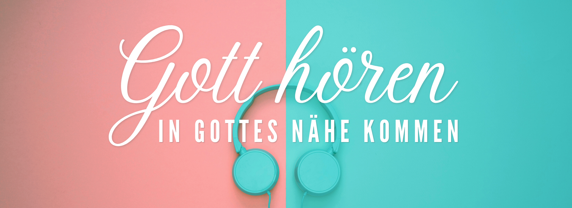 Gott hören #1 – In Gottes Nähe kommen