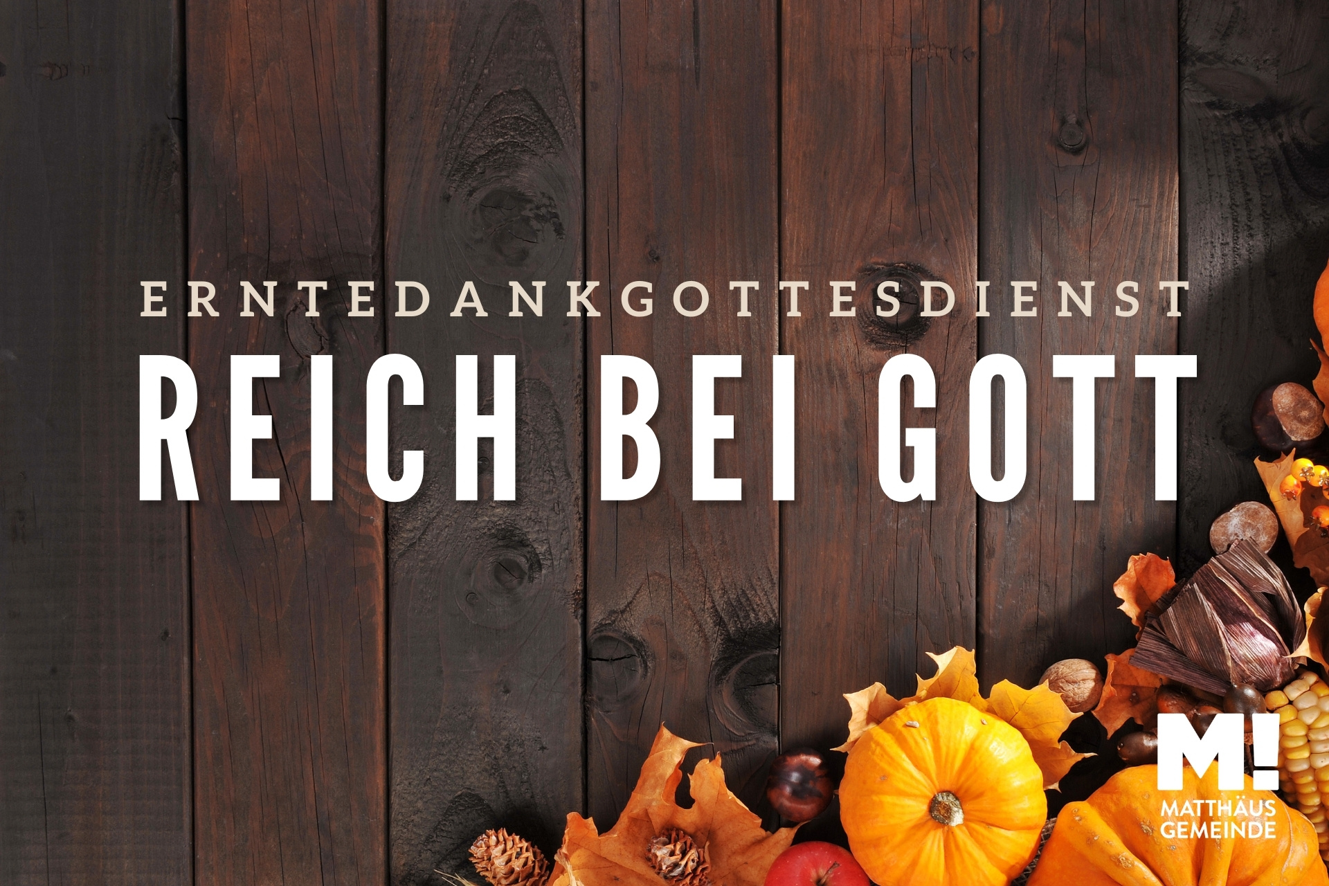 Erntedank-Gottesdienst – Reich bei Gott