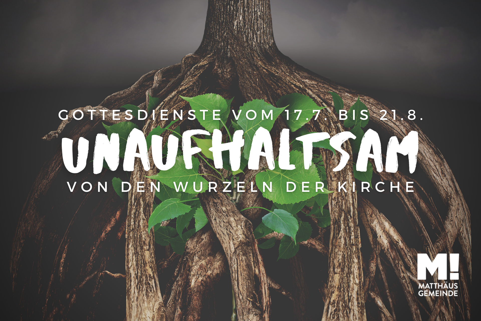 Predigtreihe „Unaufhaltsam“ von den Wurzeln der Kirche