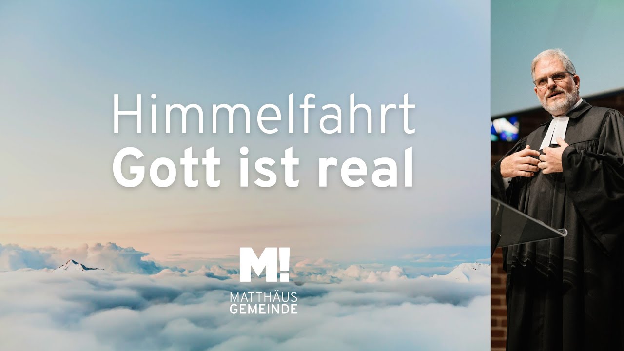 Himmelfahrt – Gott ist real