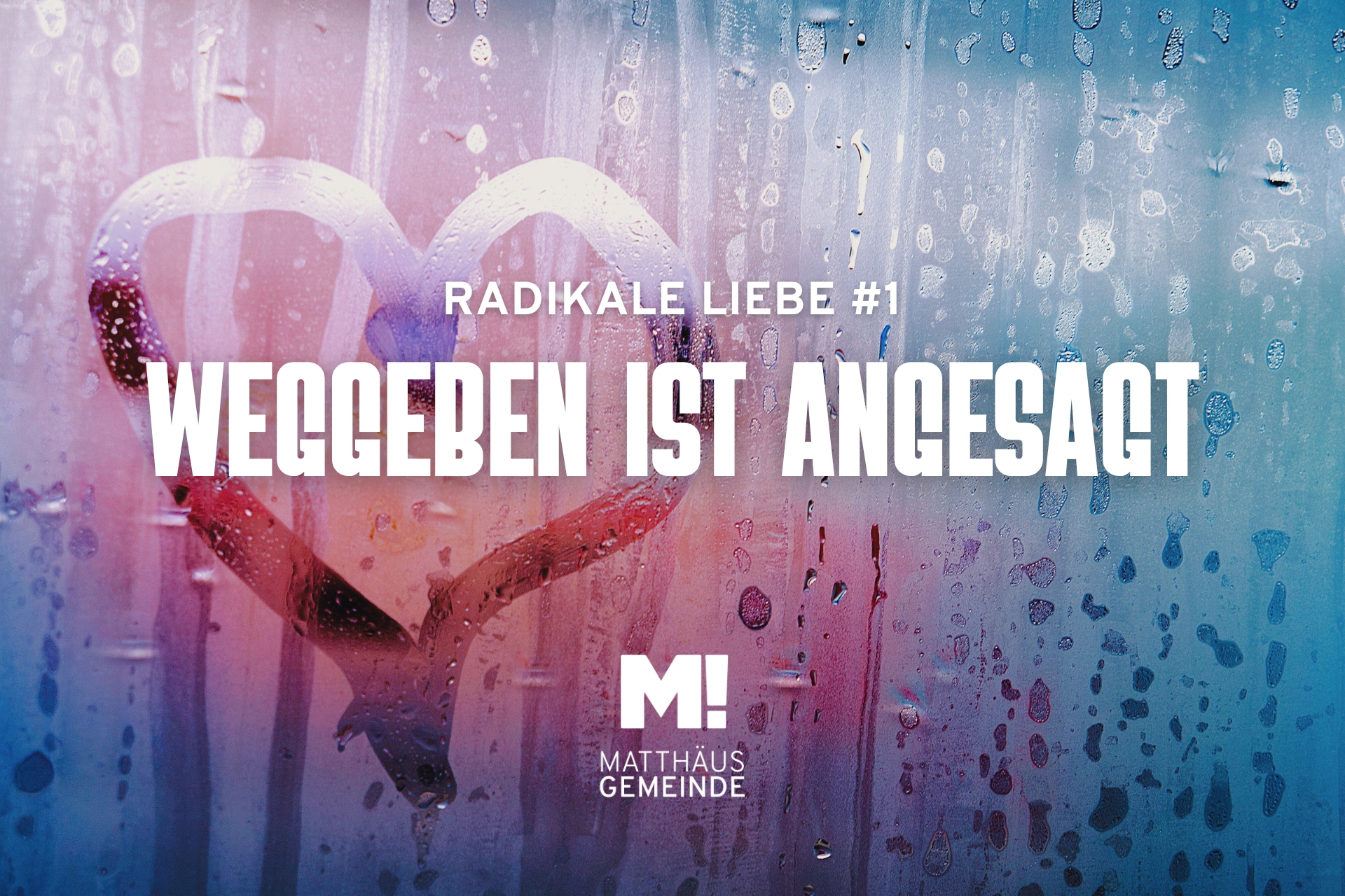 Radikale Liebe #1 – Weggeben ist angesagt