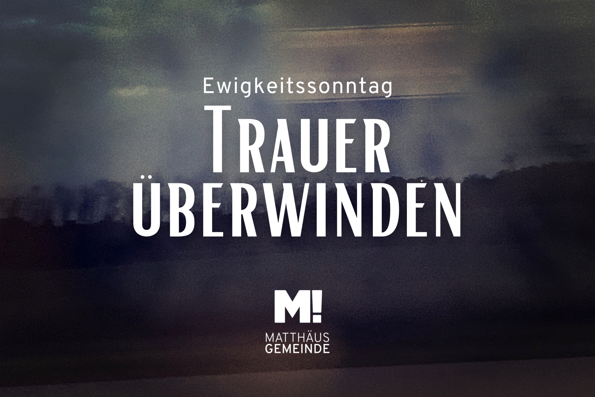 Ewigkeitssonntag – Trauer überwinden