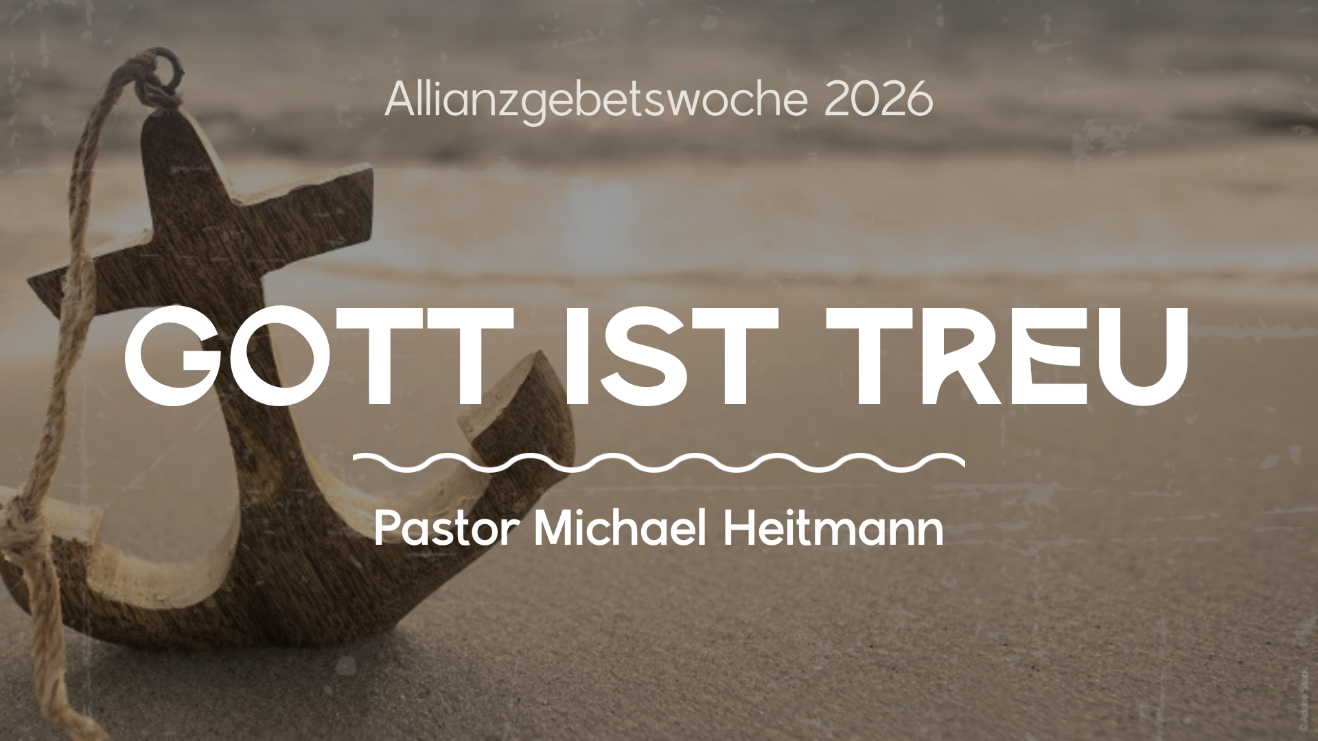 Allianzgebetswoche – Gott ist treu