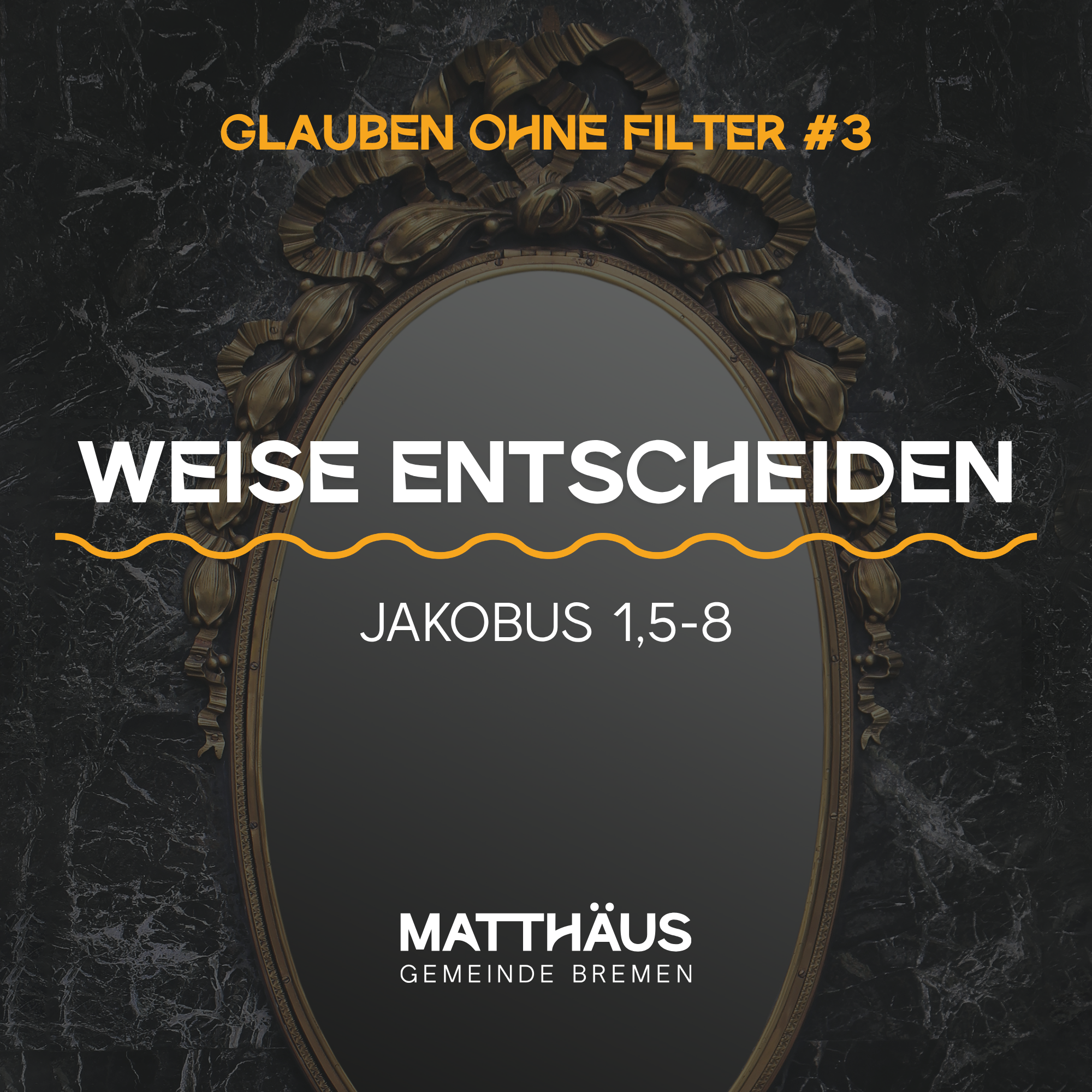 Glaube ohne Filter #3 – Weise entscheiden