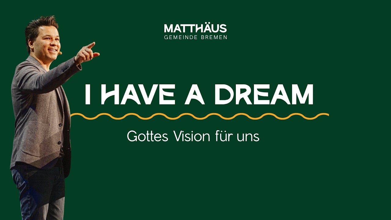 „I have a dream“ – Gottes Vision für uns